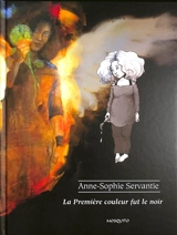 La première couleur fut le noir - Anne-Sophie Servantie