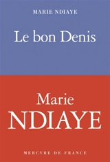 Le bon Denis - Marie Ndiaye