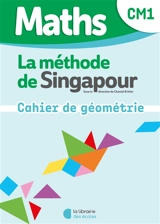 Maths, la méthode de Singapour, CM1 : cahier de géométrie - Florian Couston