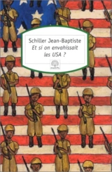 Et si on envahissait les USA ? - Jean-Baptiste Schiller