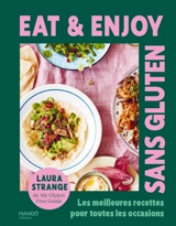 Eat & enjoy : sans gluten : les meilleures recettes pour toutes les occasions - Laura Strange