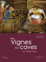 Des vignes aux caves : en Val de Loire