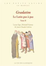 Gradatim : le latin pas à pas. Vol. 2 - Lucas Ego