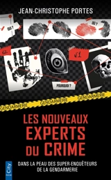 Les nouveaux experts du crime : une plongée captivante au coeur de la gendarmerie scientifique et du renseignement criminel - Jean-Christophe Portes