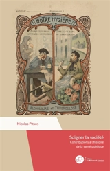 Soigner la société : Contributions à l'histoire de la santé publique - Nicolas Pitsos