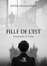Fille de l'Est : Emigration de Kinga - Iwona Cichalewska