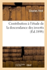 Contribution à l'étude de la descendance des invertis - Charles Féré