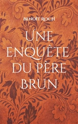 Une enquête du Père Brun - Benoît Roch