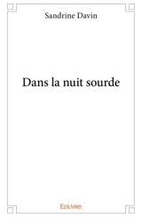 Dans la nuit sourde - Sandrine Davin