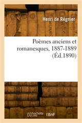 Poèmes anciens et romanesques, 1887-1889 - Henri Régnier