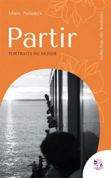 Partir : Portraits du monde - Marc Nouaux