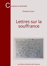 Lettres sur la souffrance - Elisabeth Leseur