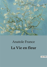 La Vie en fleur - Anatole France