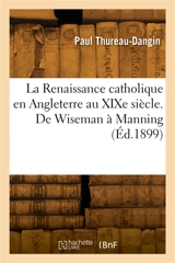 La Renaissance catholique en Angleterre au XIXe siècle - Paul Thureau-Dangin