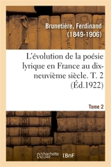 L'évolution de la poésie lyrique en France au dix-neuvième siècle. T. 2 - Ferdinand Brunetière