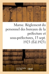 Département de la Marne. Règlement du personnel des bureaux de la préfecture et des sous-préfectures : et 20 juillet 1921, et du 13 novembre 1908. Lois du 8 mars 1912. Usages locaux de Troyes - Anonyme