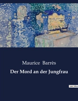 Der Mord an der Jungfrau : Ein dramatisches Epos über Liebe, Glaube und den Untergang der hellenistischen Welt - Barrès, Maurice