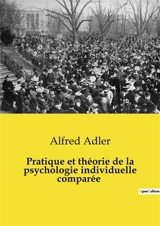 Pratique et théorie de la psychologie individuelle comparée - Adler, Alfred
