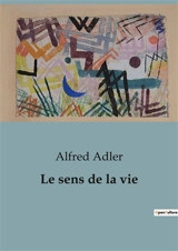 Le sens de la vie - Adler, Alfred