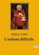 L'enfant difficile - Adler, Alfred