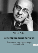 Le tempérament nerveux : Eléments d’une psychologie individuelle - Adler, Alfred