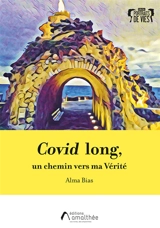 Covid long : un chemin vers ma Vérité - Alma Bias
