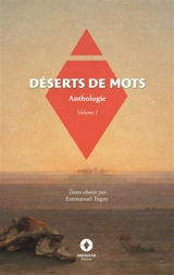 Déserts de mots : Anthologie, volume 1