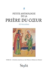 Petite anthologie de la prière du coeur : Tome III : L'épopée spirituelle des Pères et Mères du Désert - Nicodème, SD