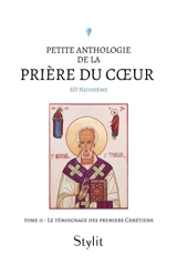 Petite anthologie de la prière du coeur : Tome II : Le témoignage des premiers Chrétiens - Nicodème, SD