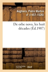 De orbe novo, les huit décades - Pietro Martire d' Anghiera