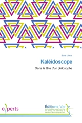 Kaleidoscope : Dans la tete d'un philosophe - Boris Libois