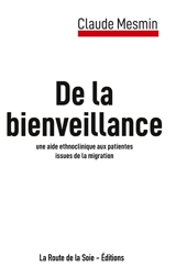 La Bienveillance : une aide ethnoclinique aux patientes issues de la migration - Claude Mesmin