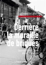 Derrière la muraille de briques : Journal d'une Chine encore maoïste - Guillemette Laferrère