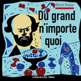 Du grand n'importe quoi ! - Patrick Bonjour