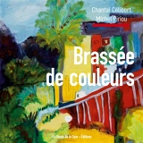 Brassée de couleurs - Célibert, Chantal