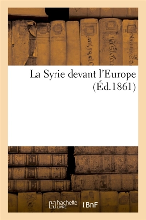 La Syrie devant l'Europe - Dentu, E.
