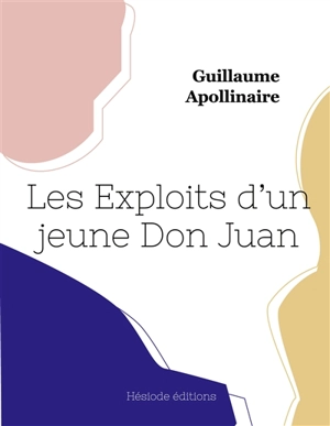 Les Exploits d'un jeune Dom Juan - Guillaume Apollinaire