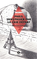 Paris sans passer par la case départ - Francesco Forlani