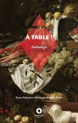 A table ! : Anthologie - Pascale Privey