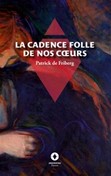 La Cadence folle de nos coeurs - Patrick de Friberg