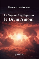 La Sagesse Angélique sur le Divin Amour - Emanuel Swedenborg