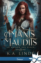 La Maison des Dieux : Les amants maudits, T4 - K.A. Linde