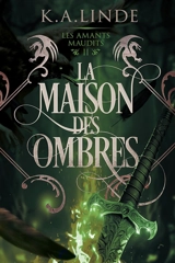 La Maison des Ombres : Les amants maudits 2 - K.A. Linde