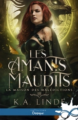 La Maison des malédictions : Les amants maudits, T3 - K.A. Linde