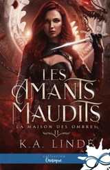 La Maison des Ombres : Les amants maudits, T2 - K.A. Linde