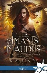 La Maison des Dragons : Les amants maudits, T1 - K.A. Linde