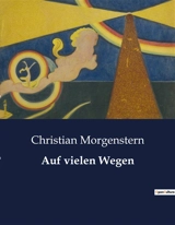 Auf vielen Wegen : Eine poetische Reise durch die Höhen und Tiefen des Lebens - Christian Morgenstern