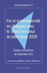 Foi et postmodernité en dialogue avec le Directoire pour la catéchèse 2020 - François-Xavier Amherdt