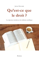 Qu'est-ce que le droit ? : La réponse moderne du réalisme juridique - Javier Hervada
