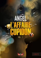 L'affaire Cupidon : vol.1 - Angel
